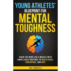 (영문도서)Young Athletes' Blueprint for Mental Toughness: Train the Mind like a Muscle wit... Hardcover, Inkwell Innovations Press LLC, English, 9798994368411