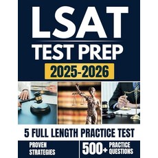 LSAT TEST PREP 2025-2026: Effective Strategies with 5 full-length LSAT Practice tests Detailed An, LSAT TEST PREP 2025-2026: Effe