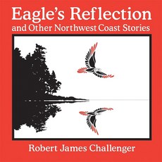 (영문도서) Eagle's Reflection: And Other Northwest Coast Stories Paperback, Heritage House, English, 9781895811070