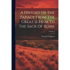 (영문도서) A History Of The Papacy From The Great Schism To The Sack Of Rome; Volume 2 Paperback, Legare Street Press, English, 9781022388062