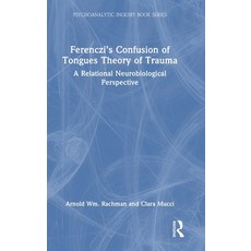 (영문도서) Ferenczi's Confusion of Tongues Theory of Trauma: A Relational Neurobiological Perspective Hardcover, Routledge, English, 9781032207469