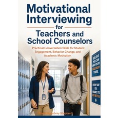 (영문도서)Motivational Interviewing for Teachers and School Counselors: Practical Conversa... Paperback, Shepherd, Travis Humphrey, Jstone Publishing, 9781764782210