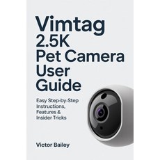 (英文圖書)Vimtag 2.5k Pet Camera User Guide: Easy Step-By-Step Instructions Features & In... 平裝版, Independently Published, 英文