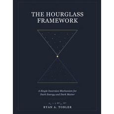 (영문도서)The Hourglass Framework: A Single Inversion Mechanism for Dark Energy and Dark M... Paperback, Independently Published, English, 9798182253277 Independently Published, English, 9798182253277