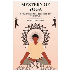 (영문도서)Mystery of Yoga: A Journey from the Self to the Soul Paperback, Independently Published, English, 9798292467298