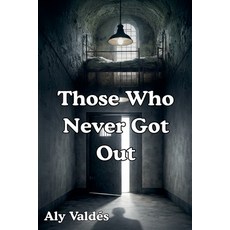 (영문도서)Those Who Never Got Out Paperback, Alicia Garcia, English, 9798233402692