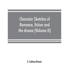 (영문도서) Character sketches of romance fiction and the drama (Volume II) Paperback, Alpha Edition, English, 9789353891589