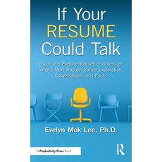 (영문도서) If Your Resume Could Talk: Dig in and Prepare Yourself or Others for What's Nex... Hardcover, Productivity Press, English, 9781032644301