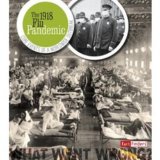 The 1918 Flu Pandemic: Core Events of a Worldwide Outbreak Hardcover, Capstone Press