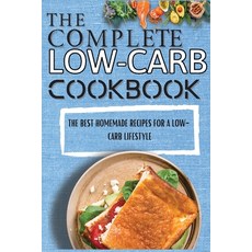 (영문도서) The Complete Low-Carb Cookbook: The Best Homemade Recipes For A Low-Carb Lifestyle Paperback, Spike Kimmons, English, 9781803650562
