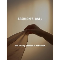 (영문도서)Fashion'S Call: The Young Woman'S Handbook Paperback, Independently Published, English, 9798263785017