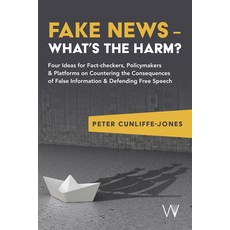 (영문도서) Fake News - What's the Harm?: Four Ideas for Fact-Checkers Policymakers & Plat... Paperback, University of Westminster P..., English, 9781915445360