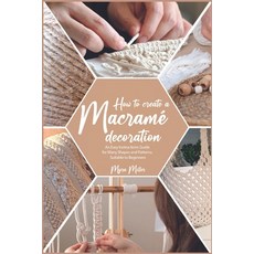 (영문도서) How to Make a Macramé Decoration: An Easy Instructions Guide for Many Shapes and Patterns Su... Paperback, Macrame, English, 9781915322012