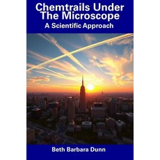 (영문도서) Chemtrails Under The Microscope: A Scientific Approach Paperback, Independently Published, English, 9798308765059