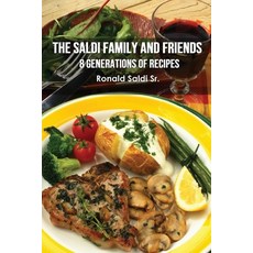 (영문도서)The Saldi Family and Friends: 8 Generations of Cooking Paperback, Saldi Family Cookbooks, English, 9798349566592