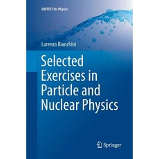 (영문도서) Selected Exercises in Particle and Nuclear Physics Paperback, Springer, English, 9783319889481
