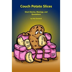 (영문도서) Couch Potato Slices: A book of Short Stories Musings and Quotations Paperback, Lulu.com, English, 9781312425453