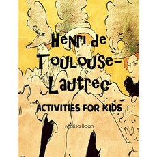Henri de Toulouse-Lautrec: Activities for Kids Paperback, Independently Published, English, 9798579011190