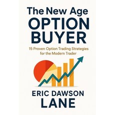 (영문도서)The New Age Option Buyer: 15 Proven Option Trading Strategies for the Modern Trader Paperback, Independently Published, English, 9798287098704