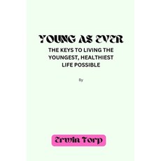 (영문도서) Young as Ever: The keys to Living the Youngest Healthiest Life Possible. Paperback, Independently Published, English, 9798877283060