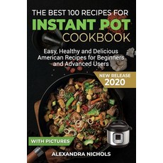 The Best 100 Recipes for Instant Pot Cookbook: Easy Healthy and Delicious American Recipes for Begi... Paperback, Independently Published