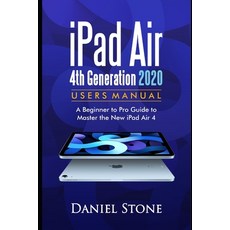 iPad Air 4th Generation 2020 User Manual: A Beginner to Pro Guide to Master the New iPad Air 4 Paperback, Independently Published, English, 9798575088578