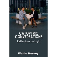 (영문도서) Catoptric Conversations: Reflections on Light Paperback, Waldo Hersey, English, 9798348204792