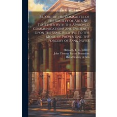 (영문도서) Report of the Committee of the Society of Arts &c. Together With the Approved Communication... Hardcover, Legare Street Press, English, 9781019945261