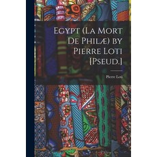 (영문도서) Egypt (La Mort De Philæ) by Pierre Loti [Pseud.] Paperback, Legare Street Press, English, 9781019011355