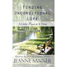 (영문도서)Finding Unconditional Love: A Little Peace at A Time Hardcover, Jeanne's Unconditional Love..., English, 9781969367281