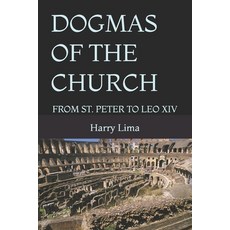 (영문도서)Dogmas of the Church: From St. Peter to Leo XIV Paperback, Independently Published, English, 9798262603213