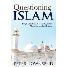 (영문도서) Questioning Islam: Tough Questions & Honest Answers About the Muslim Religion Paperback, Petertownsend.Info, English, 9780648313229
