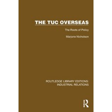 (영문도서)The TUC Overseas: The Roots of Policy Paperback, Routledge, English, 9781032849782