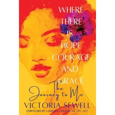 (영문도서)Where There Is Hope Courage and Grace: The Journey to Me Paperback, Mahogany Blue Publishing, English, 9798989679201