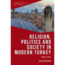 (영문도서)Religion Politics and Society in Modern Turkey: 1808-2023 Paperback, Edinburgh University Press, English, 9781399526678