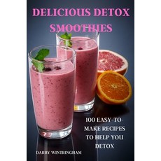 (영문도서) Delicious Detox Smoothies: 100 Easy-To-Make Recipes to Help You Detox Paperback, Darby Wintringham, English, 9781803509358
