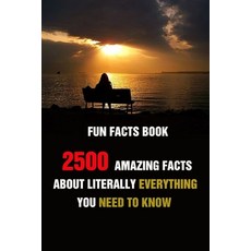 (영문도서) Fun Facts Book: 2500 Amazing Facts About Literally Everything You Need To Know Paperback, Independently Published, English, 9798509910128