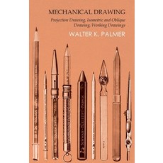 (영문도서) Mechanical Drawing - Projection Drawing Isometric and Oblique Drawing Working Drawings Paperback, White Press, English, 9781473331846