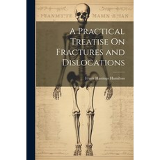 (영문도서) A Practical Treatise On Fractures and Dislocations Paperback, Legare Street Press, English, 9781021345806