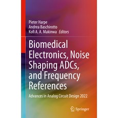(영문도서) Biomedical Electronics Noise Shaping Adcs and Frequency References: Advances in Analog Circ... Hardcover, Springer, English, 9783031289118
