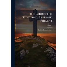 (영문도서)The Church of Scotland Past and Present: Its History Its Relation to the law a... Paperback, Nabu Press, English, 9781178137194