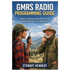(영문도서)GMRS Radio Programming Guide: Radio Communication Basics with Radio Operations f... Paperback, Independently Published, English, 9798241273321