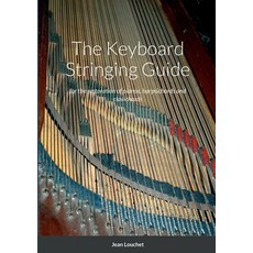 (영문도서) The Keyboard Stringing Guide: for the restoration of pianos harpsichords and clavichords Paperback, Lulu.com, English, 9781008972582