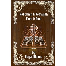 (英文圖書)Rebellion & Betrayal: Then & Now 平裝版, Regal Manna, 英文