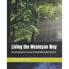 (영문도서)Living the Wesleyan Way: An Introduction to the United Methodist Church Paperback, Independently Published, English, 9798297012523