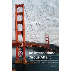 (영문도서) An International Circus Affair Paperback, Modern Vaudeville Press, English, 9781958604243