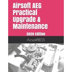 Airsoft AEG Practical Upgrade & Maintenance: 2020 Edition Paperback, Independently Published