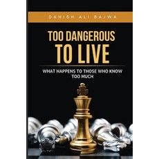 (영문도서)Too Dangerous to Live: What Happens to Those Who Know Too Much Paperback, Rk Books Publication, English, 9789699797255