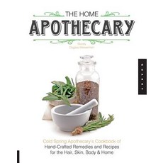 (영문도서) Home Apothecary: Cold Spring Apothecary's Cookbook of Hand-Crafted Remedies & Recipes for the... Paperback, Quarry Books, English, 9781592538195