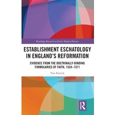 (영문도서) Establishment Eschatology in England's Reformation: Evidence from the Doctrinally-Binding For... Hardcover, Routledge, English, 9781032305387